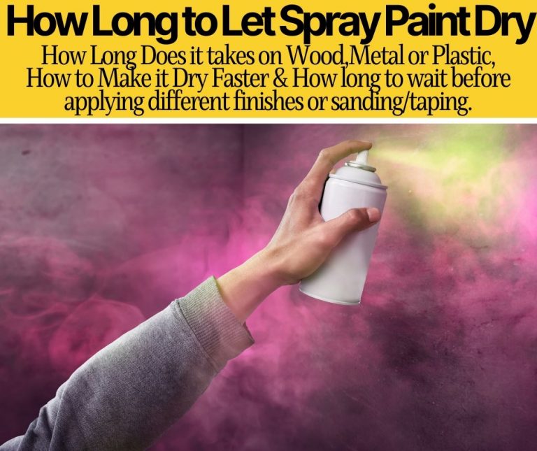 How Long Does It Take Spray Paint to Dry? (Wood,Metal,Plastic)