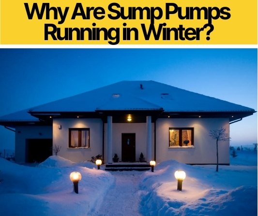 Why Are Sump Pumps Running in Winter_