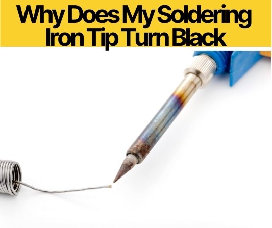 Why Does My Soldering Iron Tip Turn Black