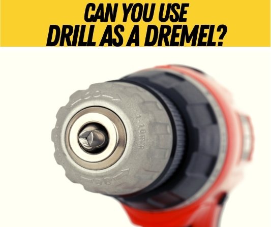 Can you use Drill as a Dremel